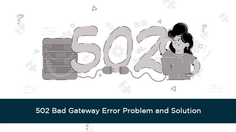 502 Bad Gateway Error : Problem and Solution