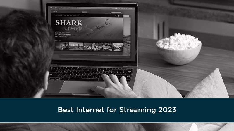 Best Internet for Streaming 2023