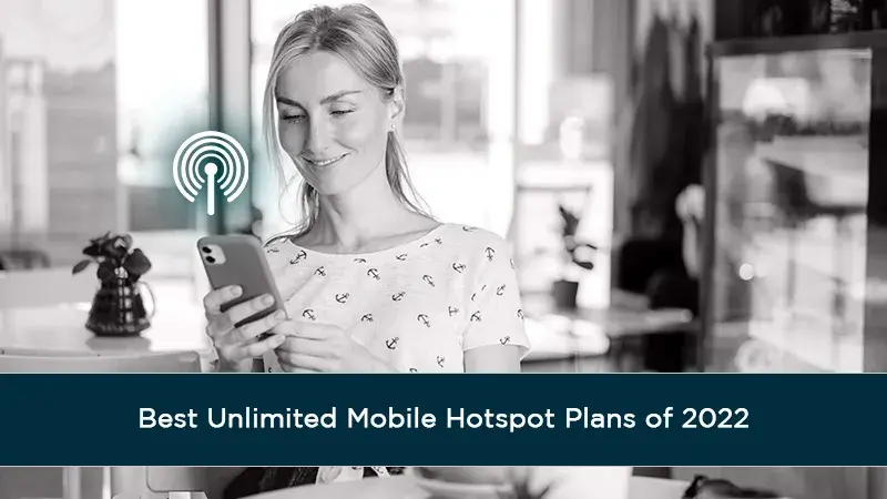Best Unlimited Mobile Hotspot Plans of 2022