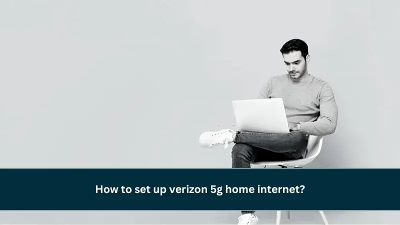 how to set up verizon 5g home internet
