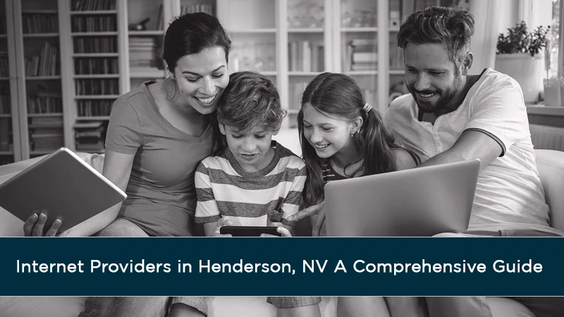 Internet Providers in Henderson, NV A Comprehensive Guide