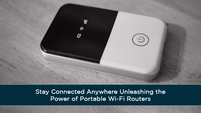 Stay Connected Anywhere Unleashing the Power of Portable Wi-Fi Routers
