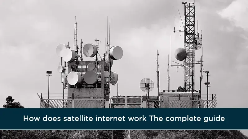 How does satellite internet work : The complete guide