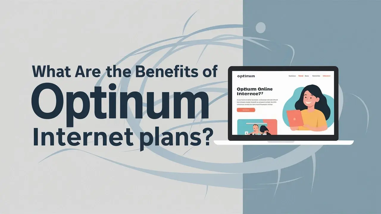 What Are the Benefits of Optimum Online Internet Plans?