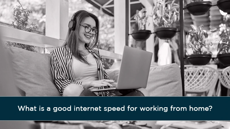 what is a good internet speed for working from home