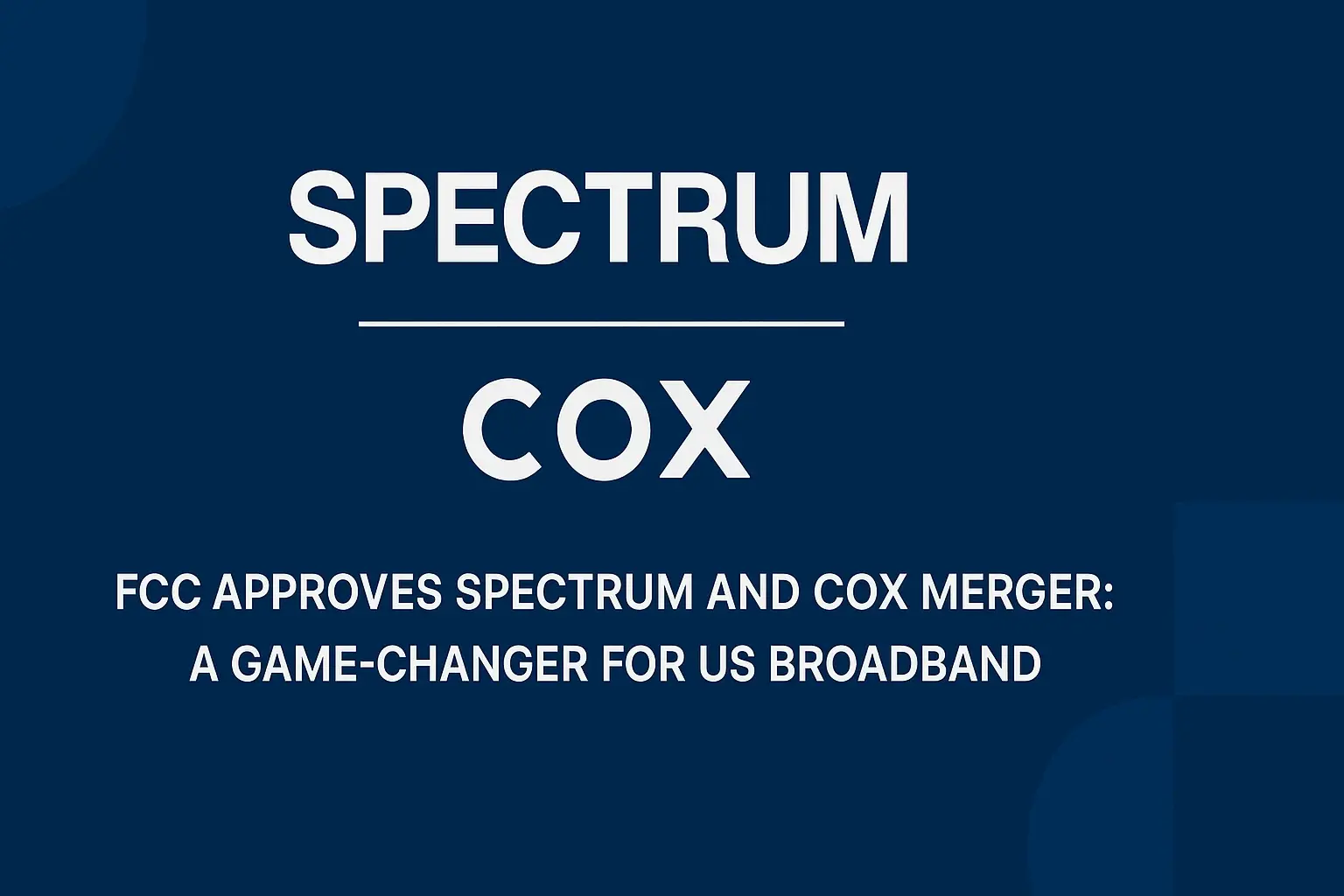 FCC Approves Spectrum and Cox Merger: A Game-Changer for US Broadband