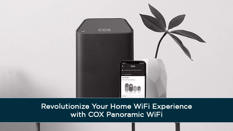Revolutionize Your Home WiFi Experience with COX Panoramic WiFi
