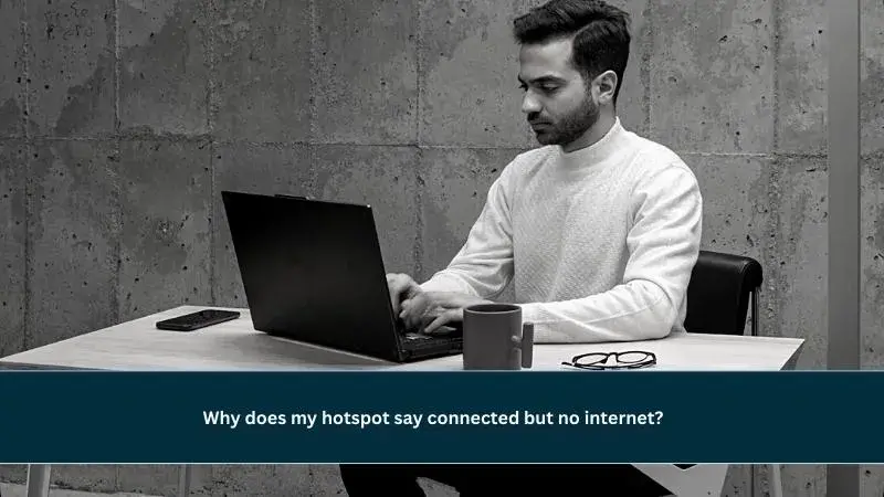 why does my hotspot say connected but no internet